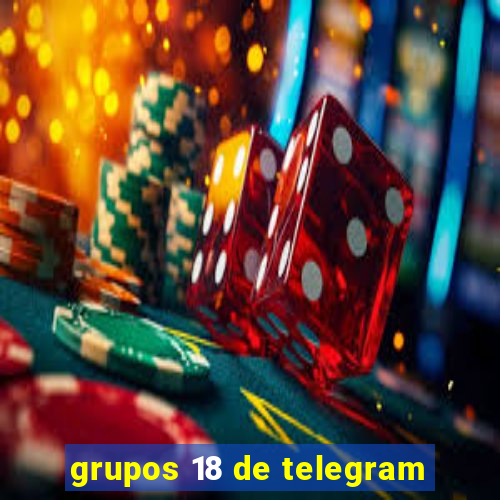 grupos 18 de telegram